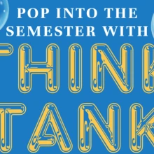 Pop Into The Semester With THINK TANK!